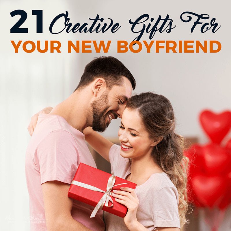 21 Creative Gifts for Your New Boyfriend - HomeWetBar