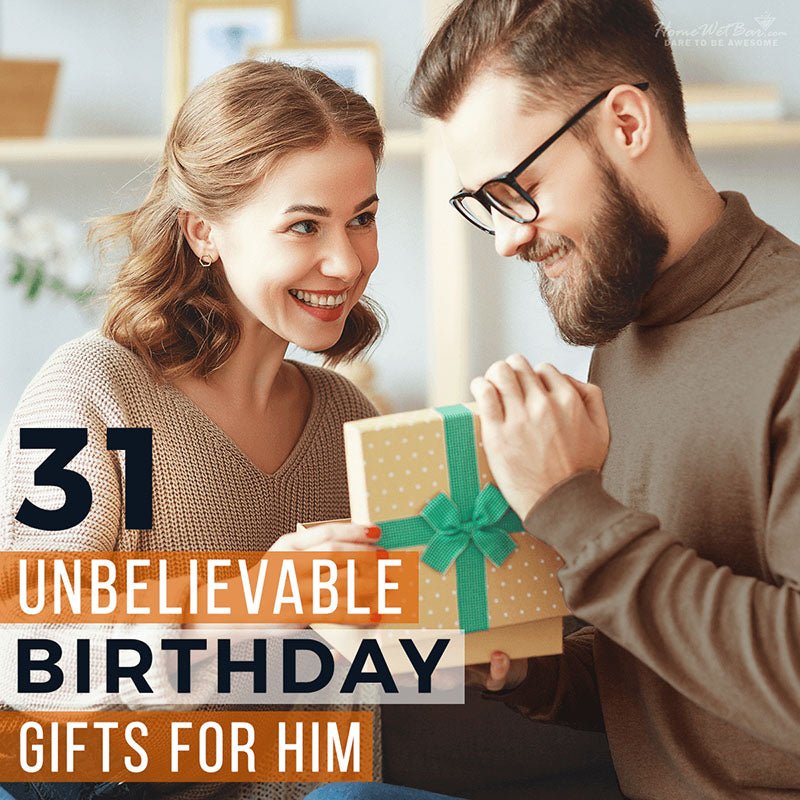 31 Unbelievable Birthday Gifts For Him 31-unbelievable-birthday-gifts-for-him