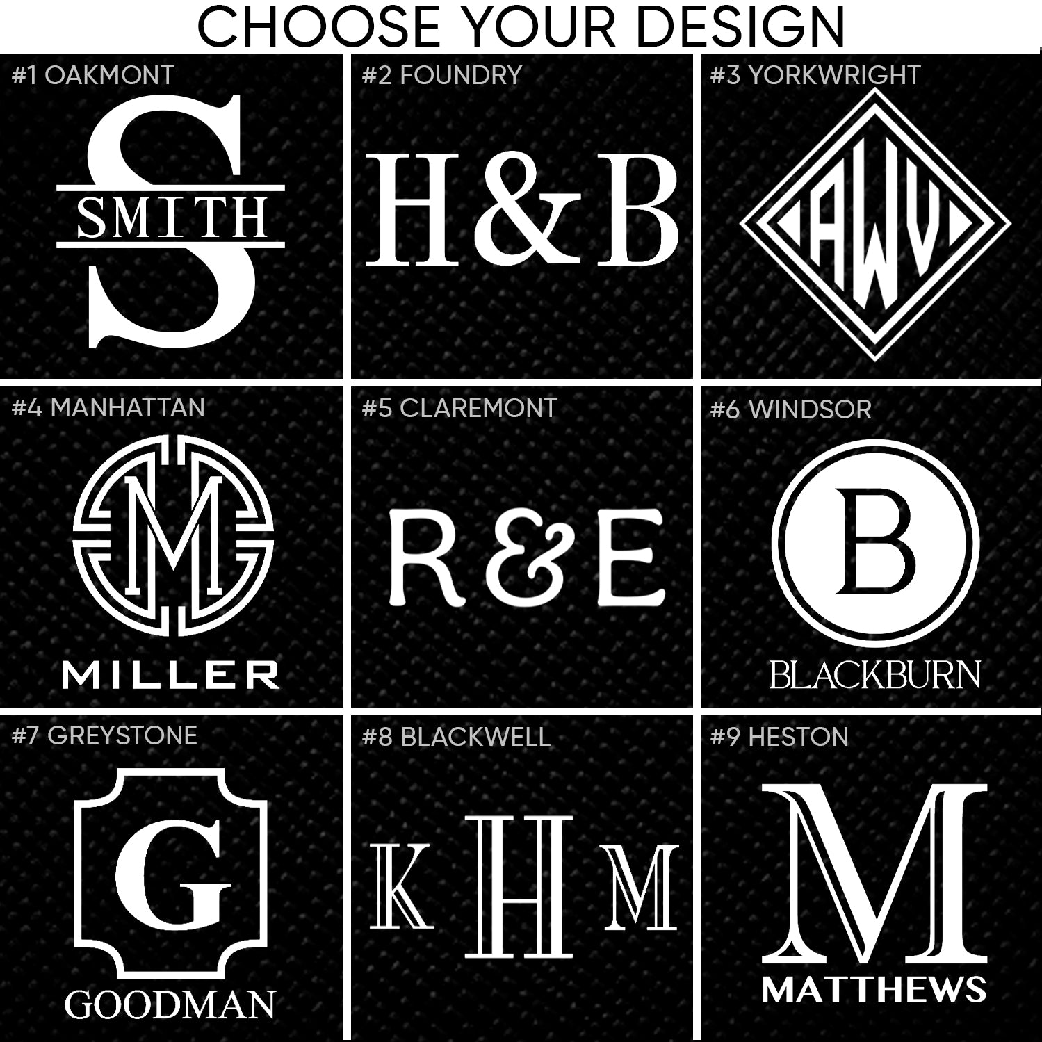 You can choose from our 9 classic initial designs.