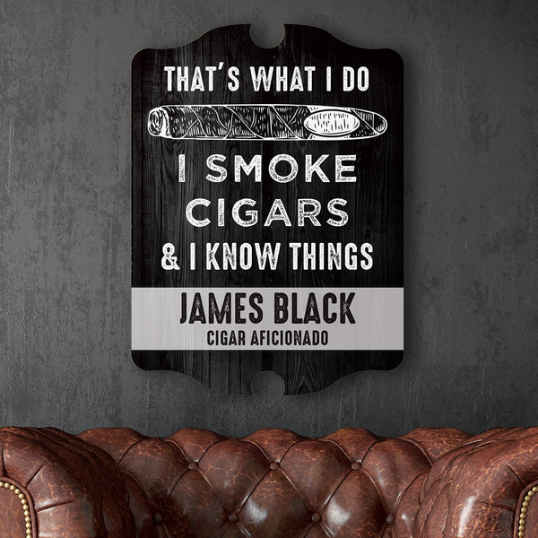 I Know Things Custom Cigar Sign