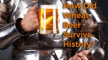 How Did Wheat Beer Survive History?