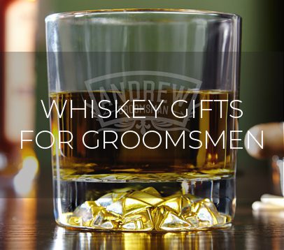 Whiskey Gifts for Groomsmen