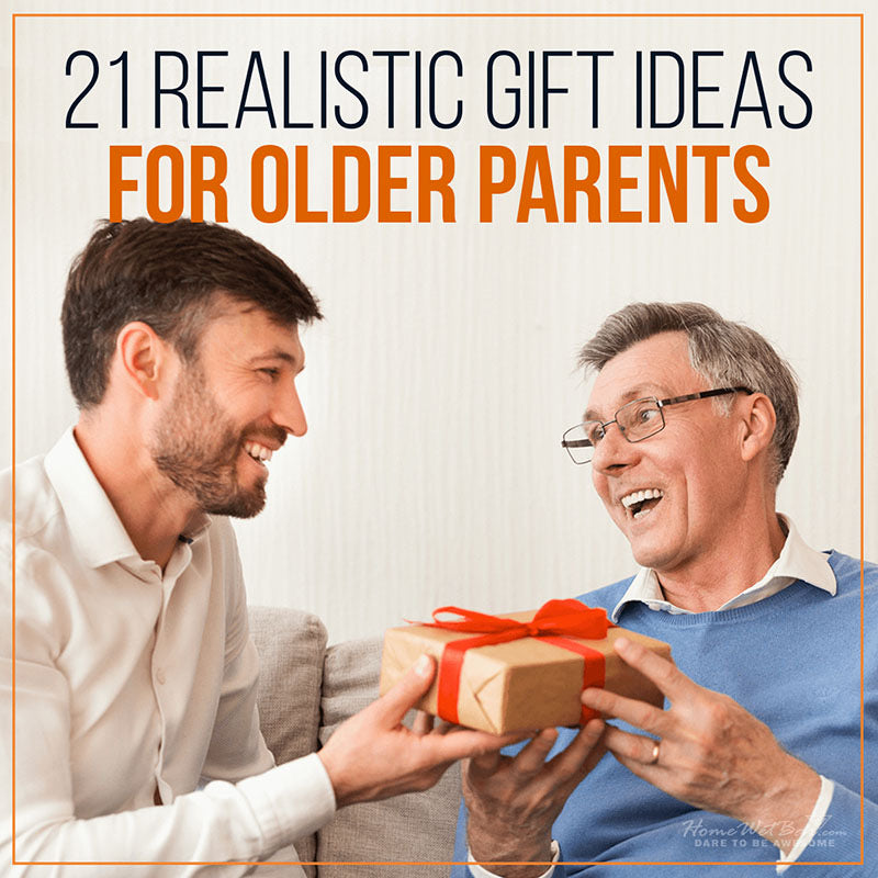 21 Realistic Gift Ideas for Older Parents