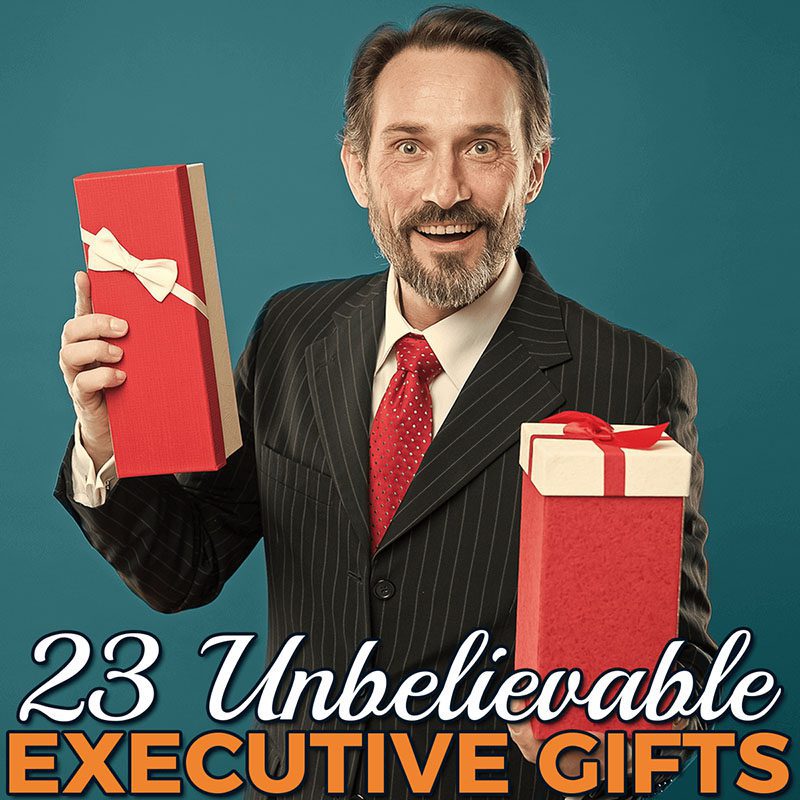 23 Unbelievable Executive Gifts