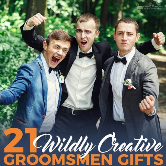 21 Wildly Creative Groomsmen Gifts