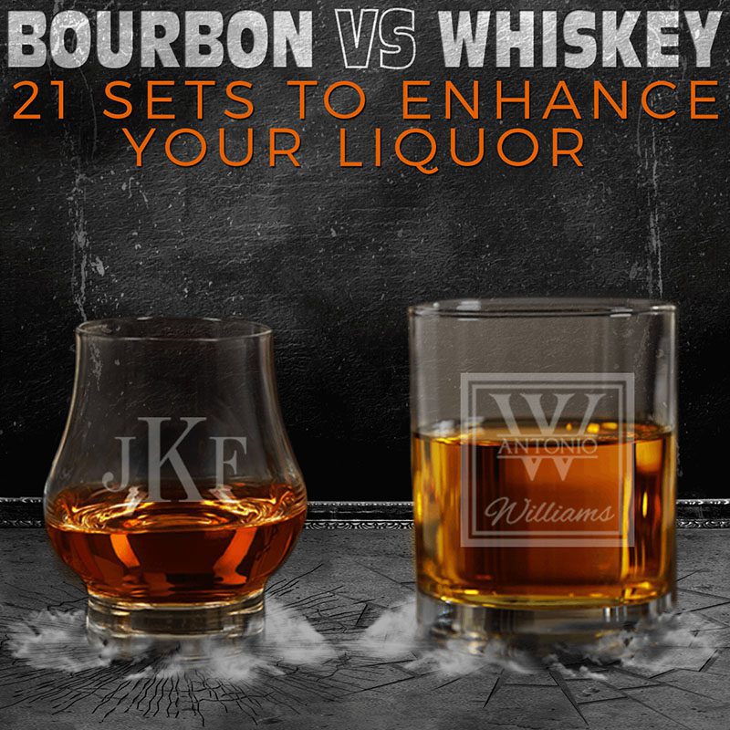 Bourbon vs Whiskey - 21 Sets to Enhance Your Liquor
