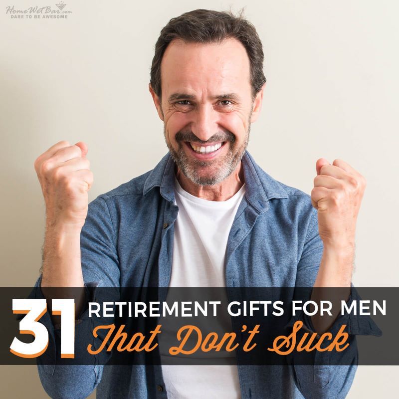 31 Retirement Gifts for Men - That Don't Suck