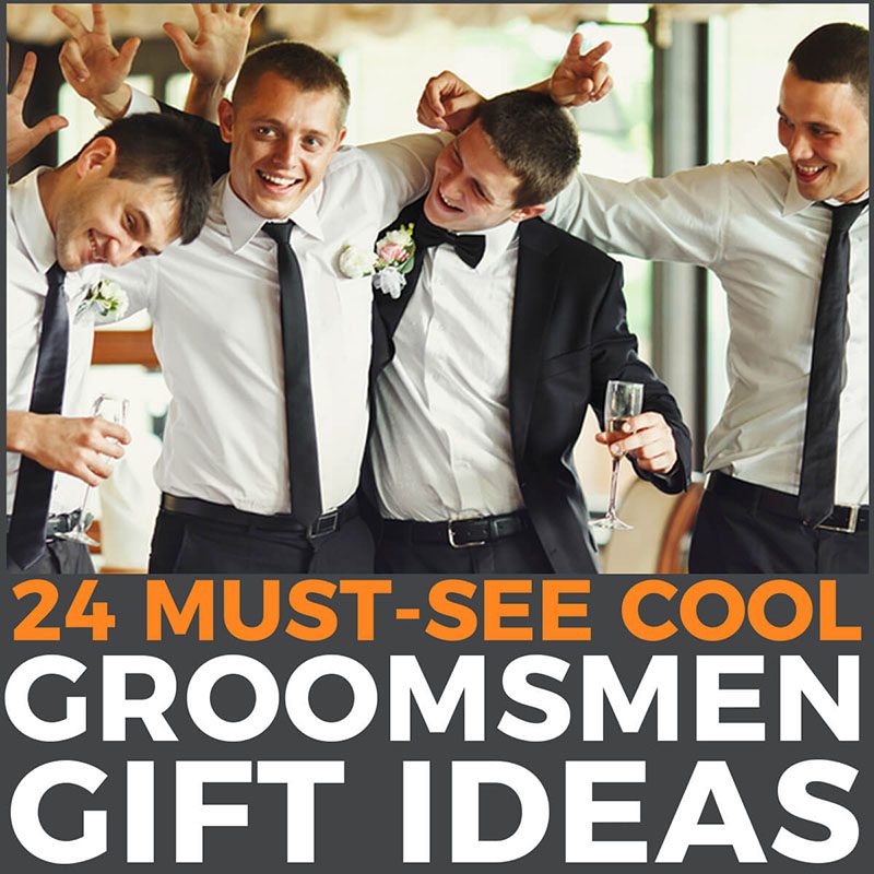 24 Must See Cool Groomsmen Gift Ideas
