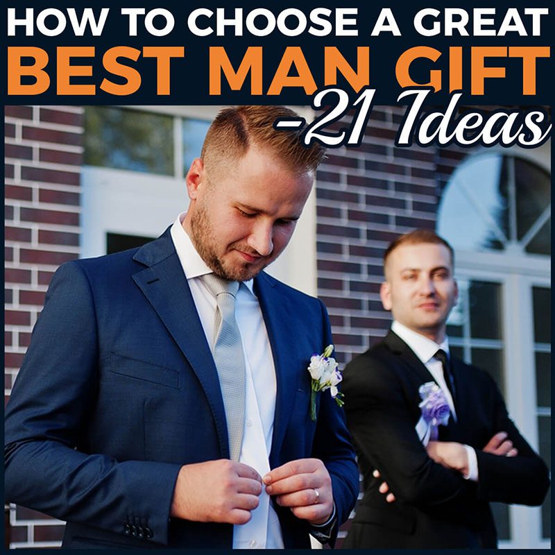 How to Choose a GREAT Best Man Gift - 21 Ideas
