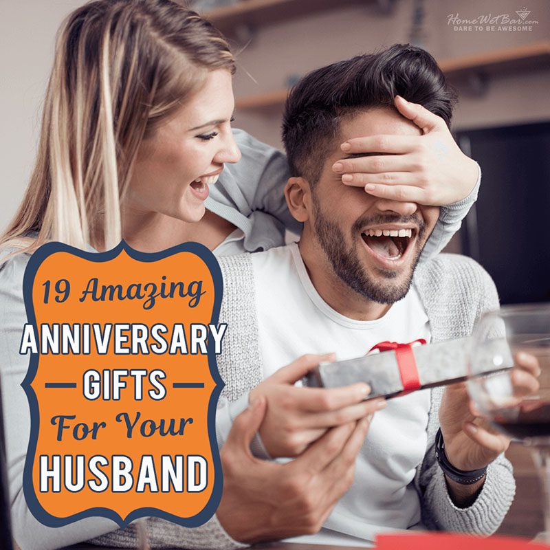 19 Amazing Anniversary Gifts for Your Husband