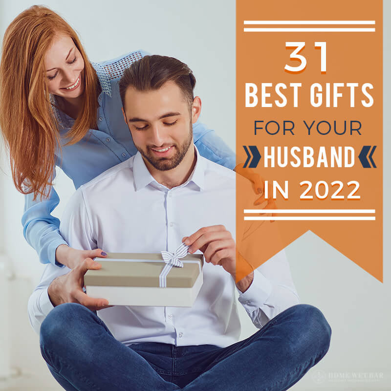 31 Best Gifts For Your Husband In 2022