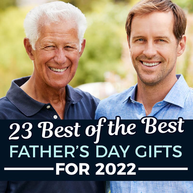23 Best of the Best - Father's Day Gifts for 2022