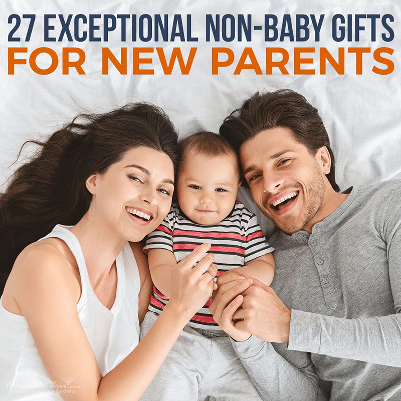 27 Exceptional Non-Baby Gifts for New Parents