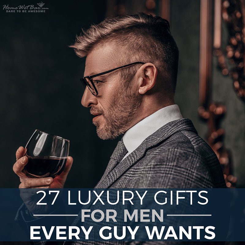 27 Luxury Gifts for Men Every Guy Wants