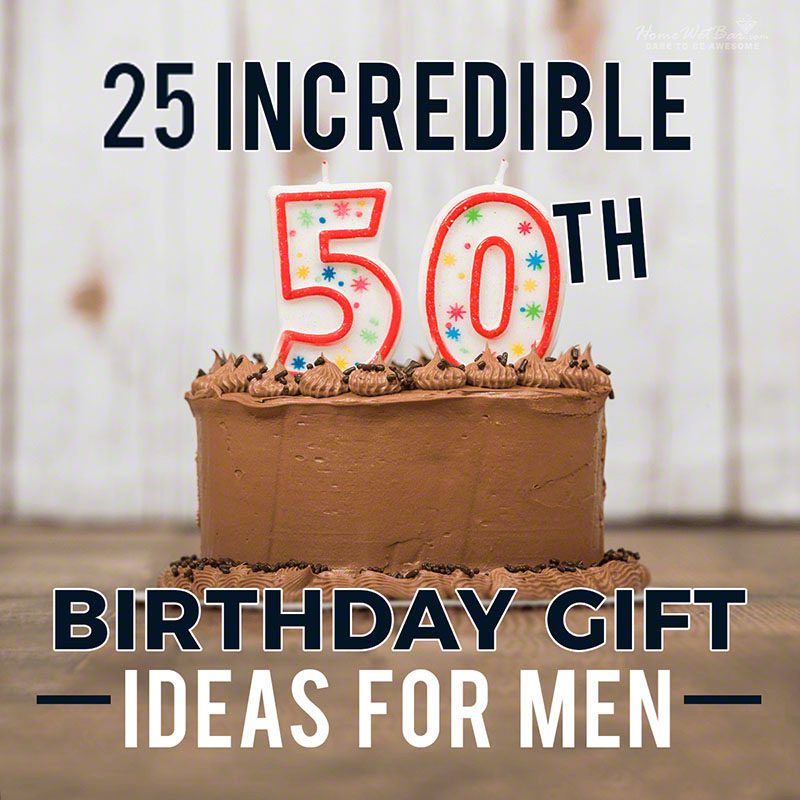 25 Incredible 50th Birthday Gift Ideas for Men