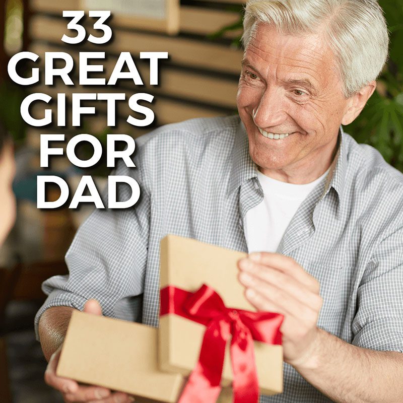 33 Great Gifts for Dad