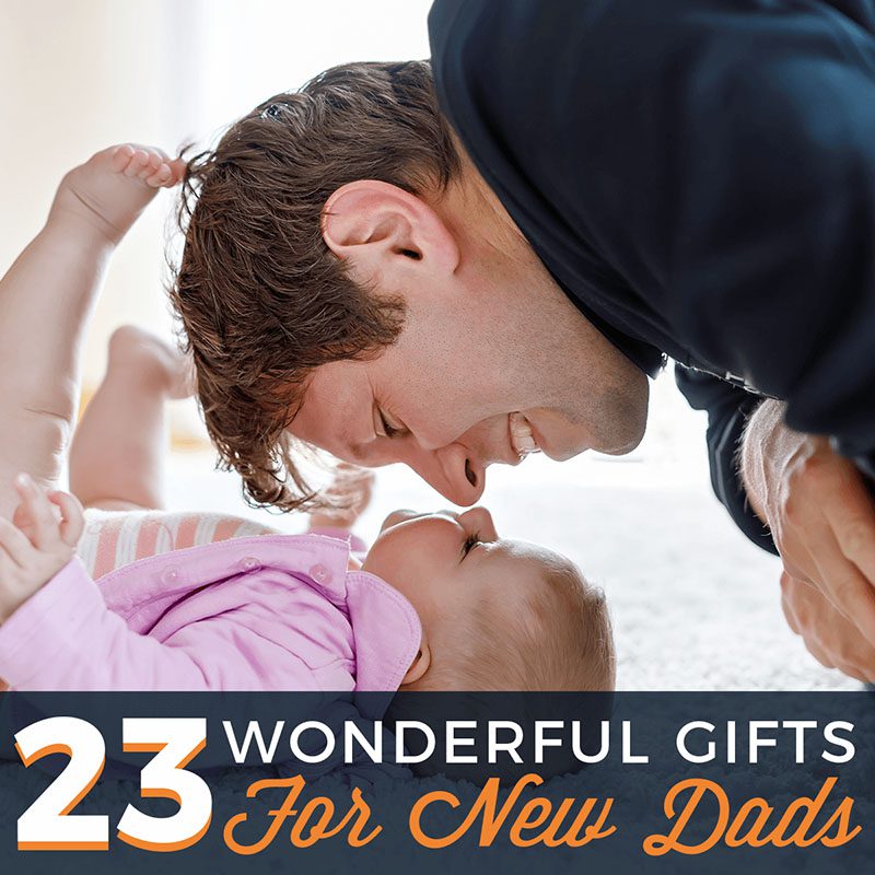 23 Wonderful Gifts for New Dads