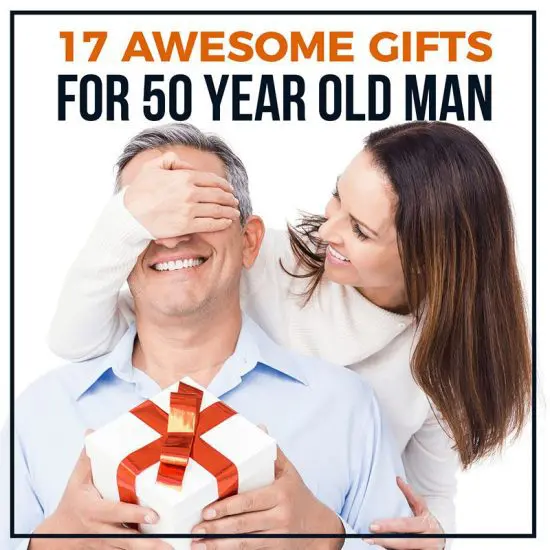 17 Awesome Gifts for 50 Year Old Man