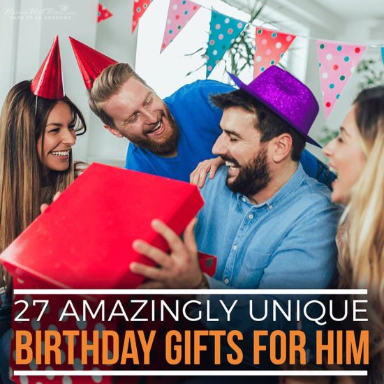 27 Amazingly Unique Birthday Gifts for Him