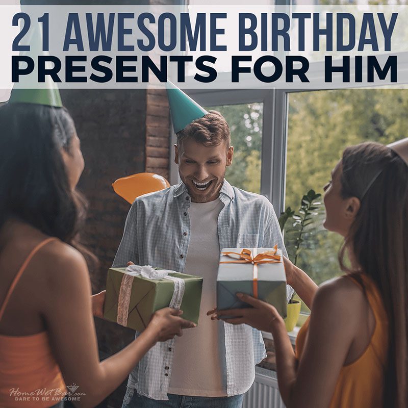 21 Awesome Birthday Presents for Him