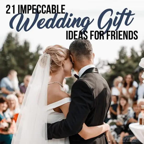 21 Impeccable Wedding Gift Ideas for Friends