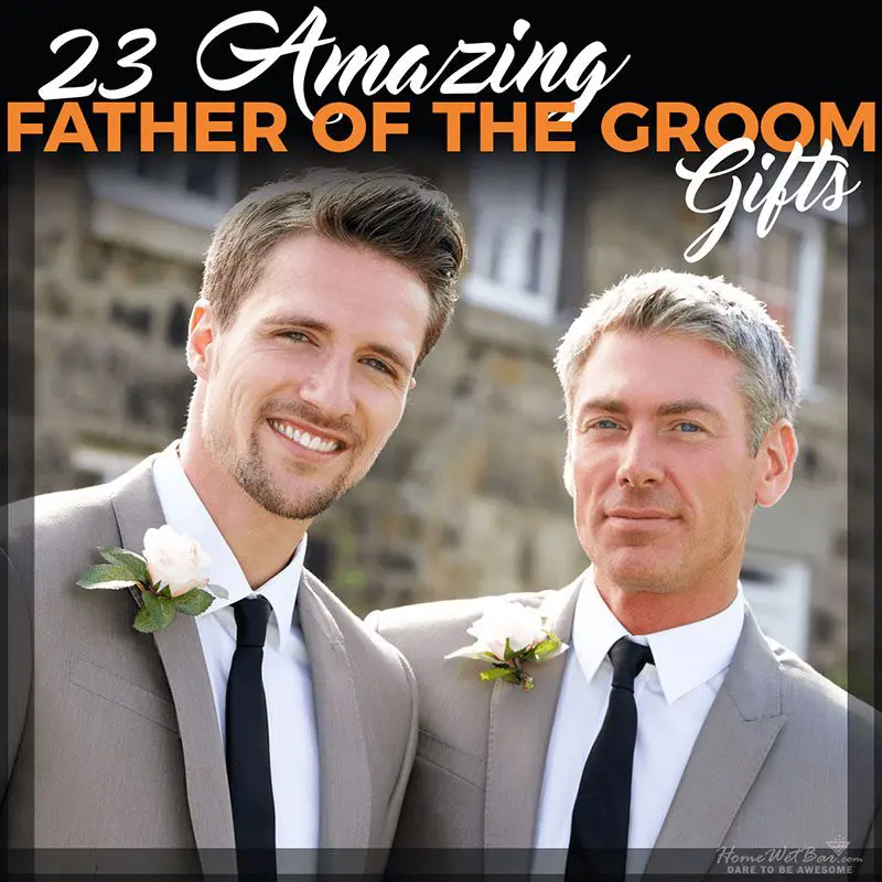 23 Amazing Father of the Groom Gifts
