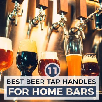 11 Best Beer Tap Handles for Home Bars