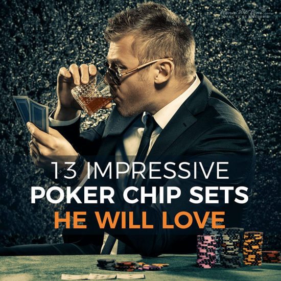 13 Impressive Poker Chip Sets He Will Love