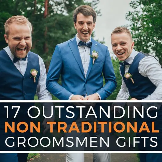 17 Outstanding Non Traditional Groomsmen Gifts