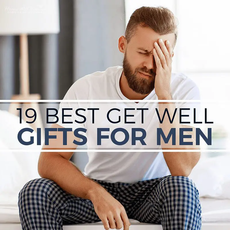 19 Best Get Well Gifts for Men