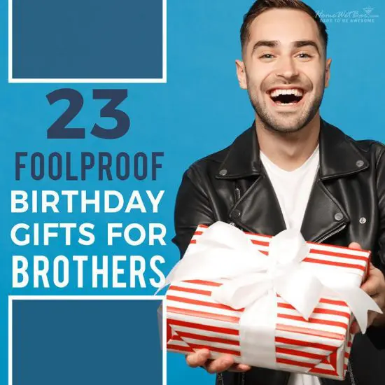 23 Foolproof Birthday Gifts for Brothers