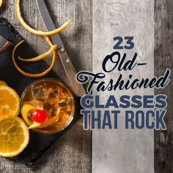 23 Old Fashioned Glasses That Rock