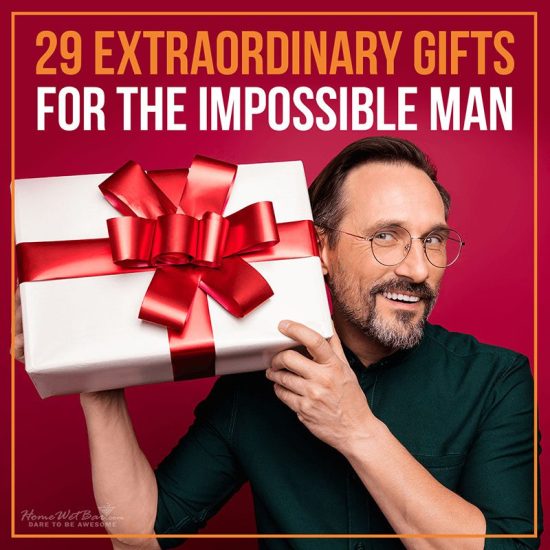 29 Extraordinary Gifts for the Impossible Man