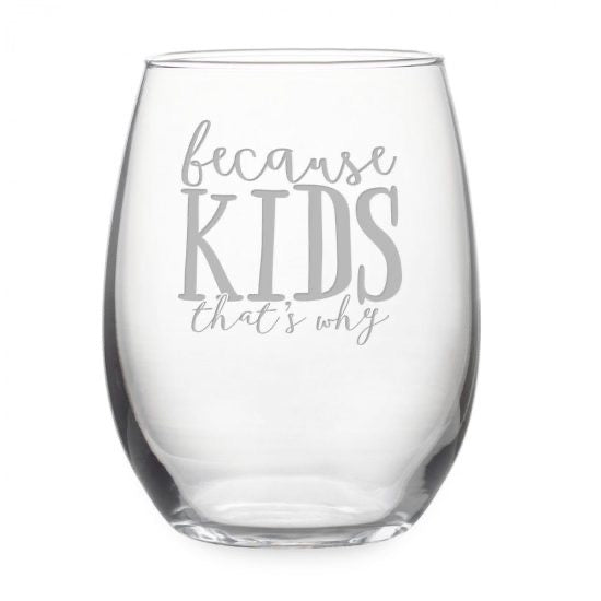 Because Kids Wine Tumbler