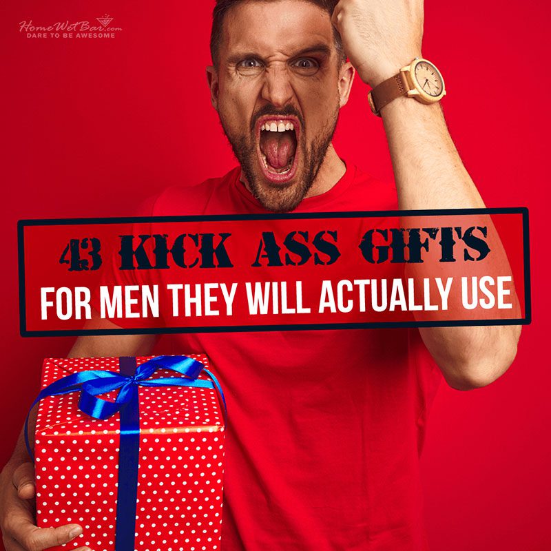 43 Kick Ass Gifts for Men They Will Actually Use