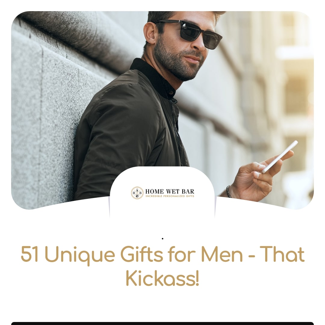 51 Unique Gifts for Men - That Kickass!