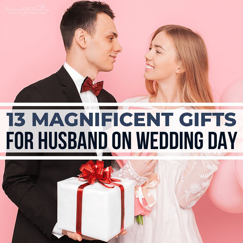13 Magnificent Gifts for Husband on Wedding Day