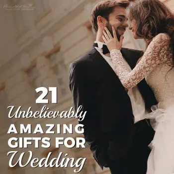21 Unbelievably Amazing Gifts for Wedding