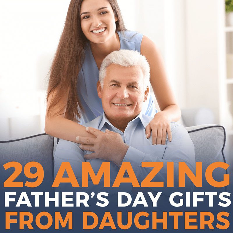 29 Amazing Father’s Day Gifts From Daughters