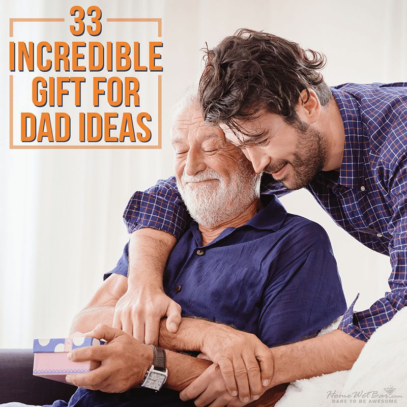 33 Incredible Gift for Dad Ideas