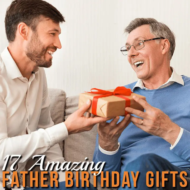17 Amazing Father Birthday Gifts