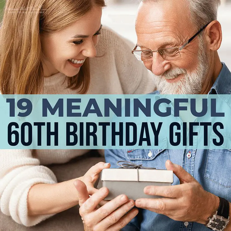 19 Meaningful 60th Birthday Gifts
