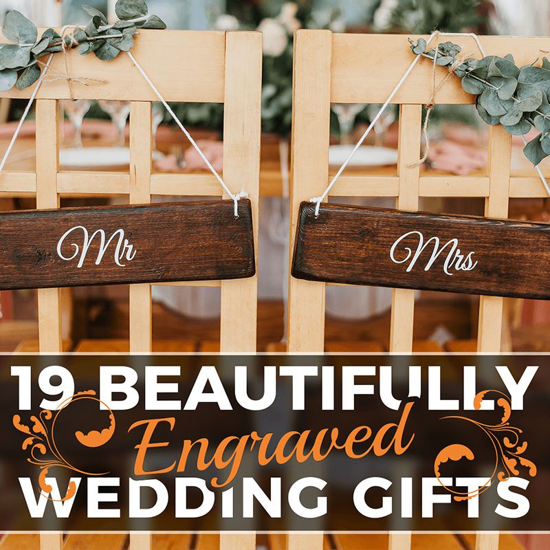 19 Beautifully Engraved Wedding Gifts