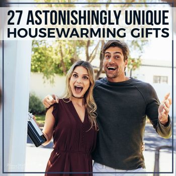 27 Astonishingly Unique Housewarming Gifts