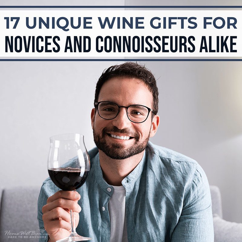 17 Unique Wine Gifts for Novices and Connoisseurs Alike