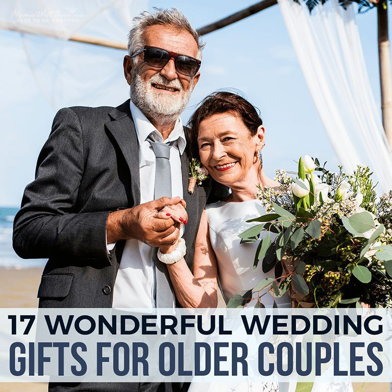 17 Wonderful Wedding Gifts for Older Couples