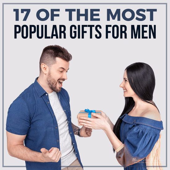 17 Of the Most Popular Gifts for Men