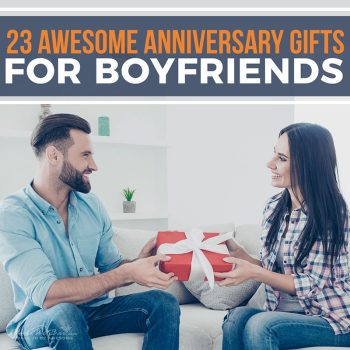 23 Awesome Anniversary Gifts for Boyfriends