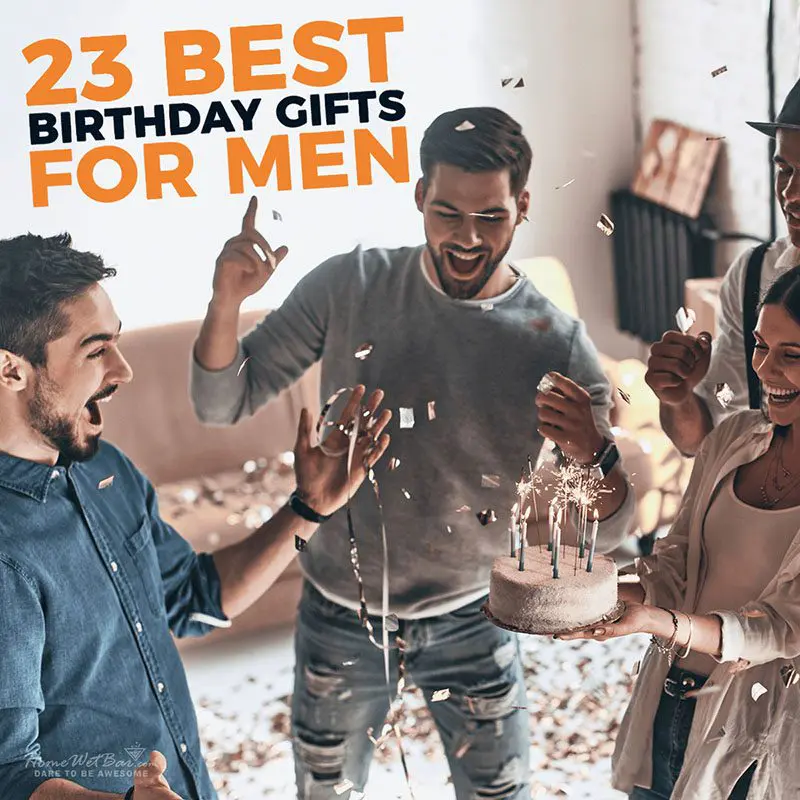 23 Best Birthday Gifts for Men