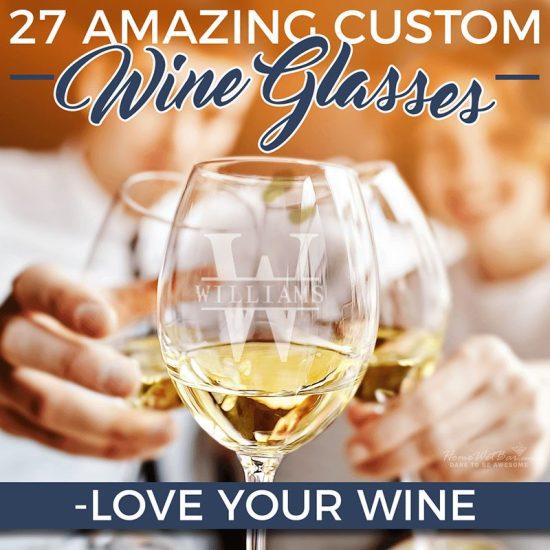 27 Amazing Custom Wine Glasses - Love Your Wine
